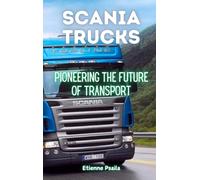 Scania Trucks: Pioneering the Future of Transport
