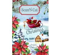 ScanNCut Project Notebook: Christmas Santa Sleigh Book For Brother ScanNCut CM300, CM600, CM900, SDX900, SDX1200 Users: 100 Pages: Gift Idea for Crafters