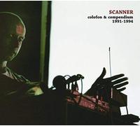 Scanner - Colofon And Compendium 1991-19