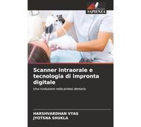 Scanner intraorale e tecnologia di impronta digitale: Una rivoluzione nella protesi dentaria