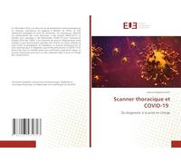 Scanner thoracique et COVID-19: Du diagnostic à la prise en charge