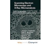 Scanning Electron Microscopy and X-Ray Microanalysis: A Text for Biologists, Materials Scientists, and Geologists