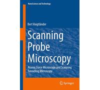 Scanning Probe Microscopy: Atomic Force Microscopy and Scanning Tunneling Microscopy (NanoScience and Technology)