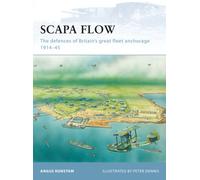 Scapa Flow : The defences of Britain's great fleet anchorage 1914-45