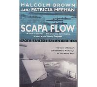 Scapa Flow - The Story of Britain's Greatest Naval Anchorage in Two World Wars