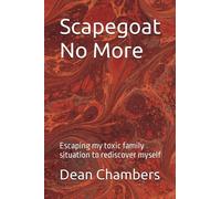 Scapegoat No More: Escaping my toxic family situation to rediscover myself