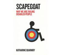 Scapegoat: Why We are Failing Disabled People