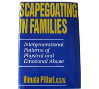 Scapegoating in Families: Intergenerational Patterns of Physical and Emotional Abuse