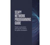Scapy Network Programming Guide: Packet Manipulation and Security Auditing for Python Developers