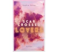Scar-Crossed Lovers: Wie oft müsst ihr einander verlieren, bevor du zu dir selbst findest? Tragisch-poetischer New Adult mit Celebrity Loveinterest, New-York-Setting und inspirierender Botschaft