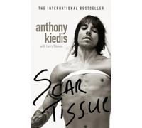 Anthony Kiedis – Scar Tissue – Bestselling memoir of the Red Hot Chili Peppers frontman – Paperback