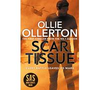 Scar Tissue: The Debut Thriller from the No.1 Bestselling Author and Star of SAS: Who Dares Wins