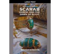 Scarab, Khepri and the Dawn of Egypt: 4 (Ancient Egyptian Symbolism)