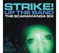 Scaramanga Six, The - Strike! Up the Band