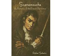 Scaramouche: A Romance of the French Revolution