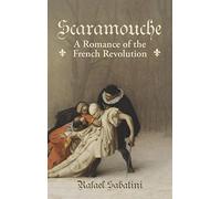 Scaramouche: A Romance of the French Revolution - Hardback NEW Sabatini, Rafae 2