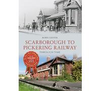 Scarborough & Pickering Railway Through Time
