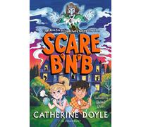 Scare B’n’B : The first book in the spook-tacularly funny series from Catherine Doyle