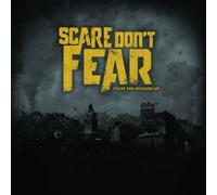 Scare Dont Fear - Scare Don't Fear - From The Ground Up [PA]