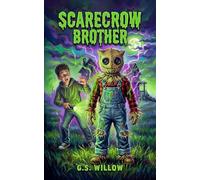 Scarecrow Brother: A Scary Middle Grade Horror Story for Kids Ages 8-12