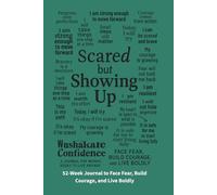 Scared but Showing Up: A Journal for Women Ready to Live Anyway: 52 Weeks of Facing Fear, Building Courage, and Taking Back Your Life