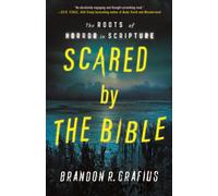 Scared by the Bible : Learning to Listen to What Frightens Us About Scripture