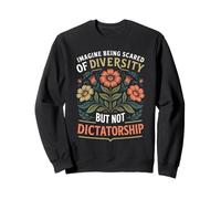 Scared Of Diversity Not Dictatorship Retro Activism Sweatshirt