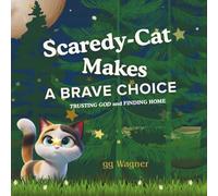 Scaredy-Cat Makes a Brave Choice: Trusting God and Finding Home