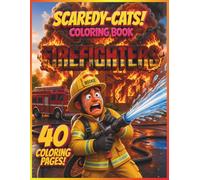 SCAREDY-CATS! COLORING BOOK: FIREFIGHTERS: 8.5"X11" Funny Firefighter Coloring Book for Kids Teens and Adults with Bold Easy Scared Faces (8.5"x11" SCAREDY-CATS!™ COLORING BOOK Books)