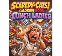 SCAREDY-CATS! COLORING BOOK: LUNCH LADIES: 8.5"x11" - Funny Cafeteria Coloring Book for Kids Teens and Adults with Bold Easy Scared Faces (8.5"x11" SCAREDY-CATS!™ COLORING BOOK Books)