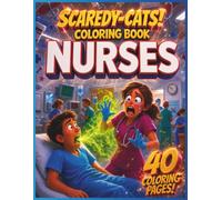 SCAREDY-CATS! COLORING BOOK: NURSES!: 8.5"X11" Funny Nurse Coloring Book for Kids Teens and Adults with Bold Easy Scared Faces (8.5"x11" SCAREDY-CATS!™ COLORING BOOK Books)