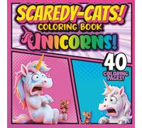 SCAREDY-CATS! COLORING BOOK: UNICORNS! (SCAREDY-CATS! COLORING BOOK Series)
