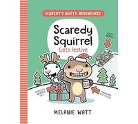 Scaredy Squirrel Gets Festive: (A Graphic Novel) (Scaredy's Nutty Adventures)