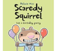 Scaredy Squirrel Has a Birthday Party