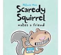 Scaredy Squirrel Makes a Friend