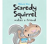 Scaredy Squirrel Makes a Friend