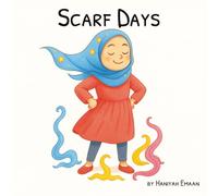 Scarf Days: A Muslim children's story about hijab, courage and slightly mischievous scarves