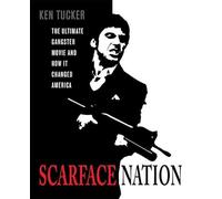 "Scarface Nation": The Ultimate Gangster Movie and How it Changed America