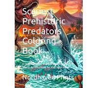 Scariest Prehistoric Predators Coloring Book: A to Z Dinosaurs, Sea Monsters and Ancient Sharks Activity Book for Kids Ages 6-12 (Nordhaven Prints Coloring Books)
