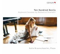 Katia Braunschweiler – Ten Hundred Devils – Keyboard Sonatas by Domenico Scarlatti – Walter Genuin
