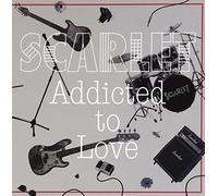 Scarlet - Addicted To Love [Japan CD] DDCB-14017