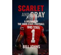 Scarlet and Gray: A History of The Ohio State Football (Saturdays of Legend)