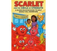 : Scarlet and the Circle of Strength: A Blood Cell’s Mission to Help Sickle Cell Warriors: Coloring Book (Ruby the Blood Drop and Friends)