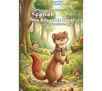 Scarlet the Scouting Stoat, book 1: The Fantabulous Adventures of