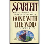 Scarlet the Sequel to Margaret Michell's Gone with the Wind
