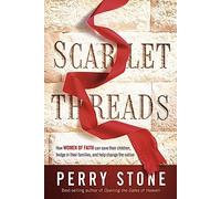 Scarlet Threads: How Women of Faith Can Save Their Children, Hedge in Their Families, and Help Change the Nation