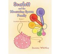 Scarlett and the Measuring Spoon Family: Book 1 Scarlett Measures Up