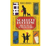 Scarlett Buckling and the Case of the Missing Pictures: A Detective Adventure for Middle Grade Readers Exploring Dementia and Family Bonds