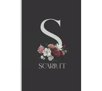 Scarlett: Cute initial letter S monogram notebook for Girls and Women journal, cool initial letter monogram flowers gifts, personalized diary for ... notebook journal Scarlett personalized name