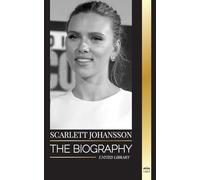 Scarlett Johansson: The biography of the world's highest paid actress and her filmography (Artists)